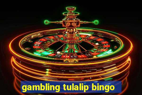 gambling tulalip bingo