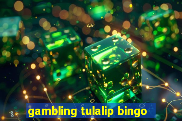 gambling tulalip bingo