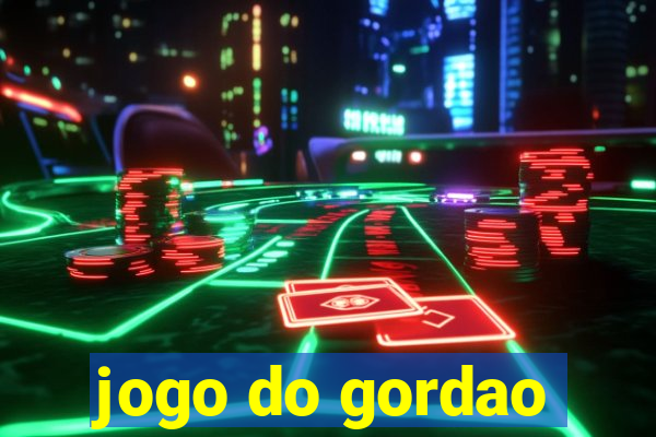 jogo do gordao