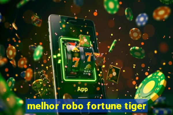 melhor robo fortune tiger