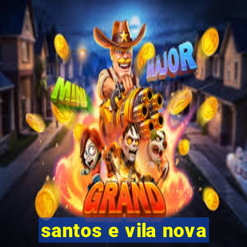 santos e vila nova