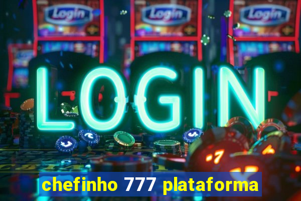 chefinho 777 plataforma