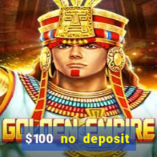 $100 no deposit casino bonus codes instant play