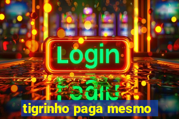 tigrinho paga mesmo