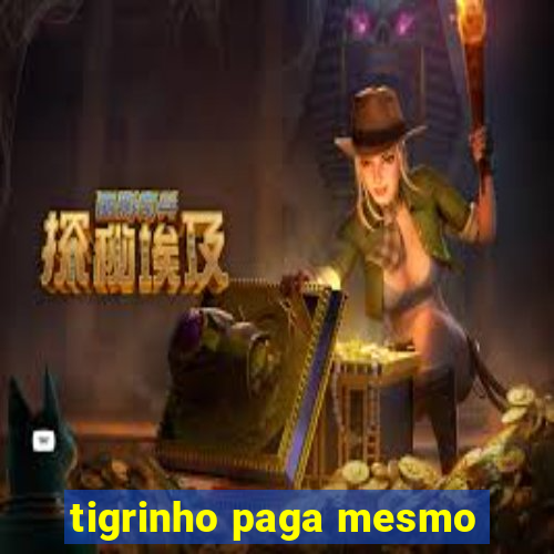 tigrinho paga mesmo