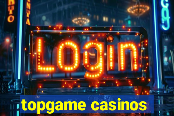 topgame casinos