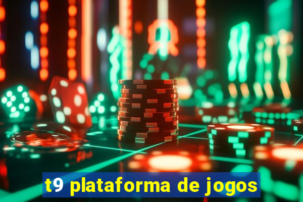 t9 plataforma de jogos