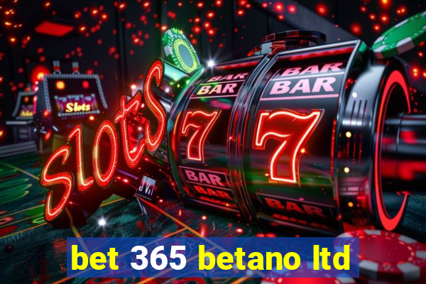 bet 365 betano ltd