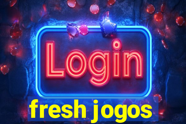 fresh jogos