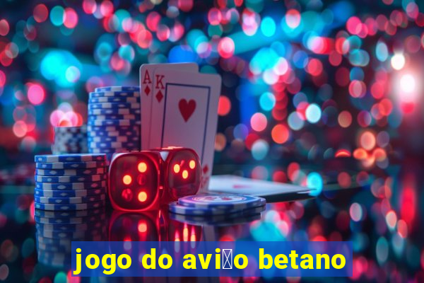 jogo do avi茫o betano