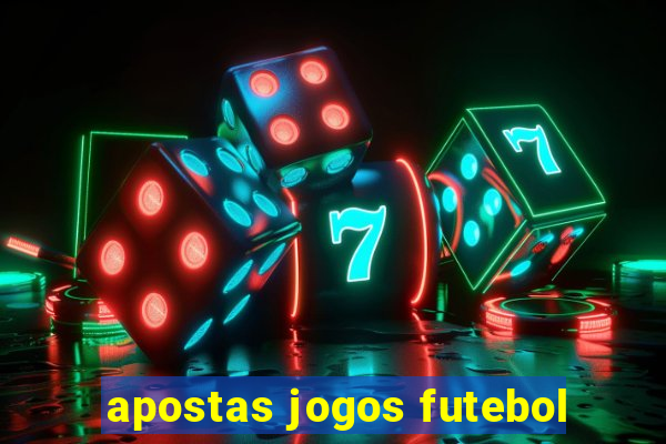 apostas jogos futebol