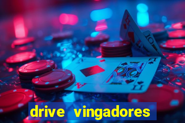 drive vingadores guerra infinita