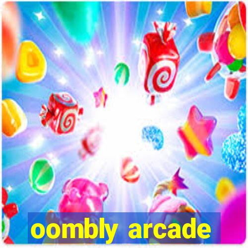 oombly arcade