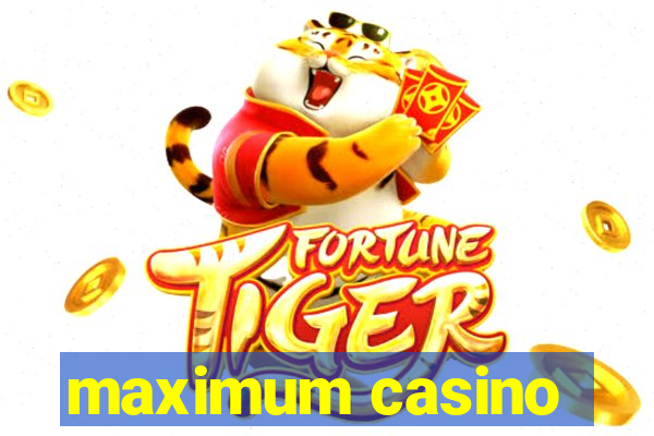 maximum casino