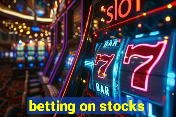 betting on stocks