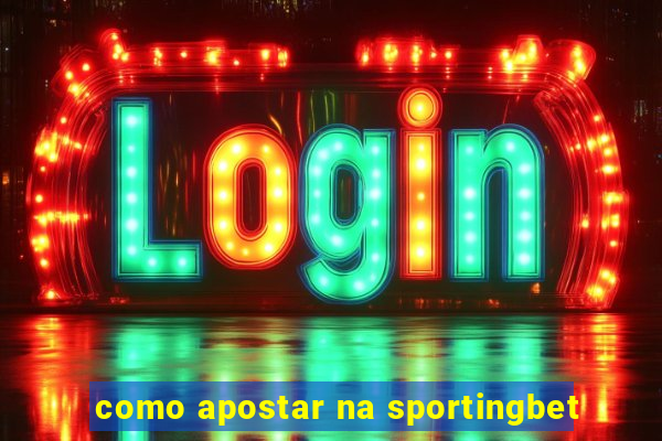 como apostar na sportingbet