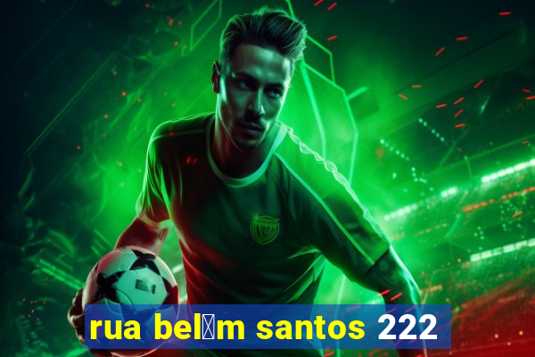 rua bel茅m santos 222