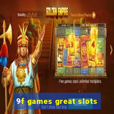 9f games great slots