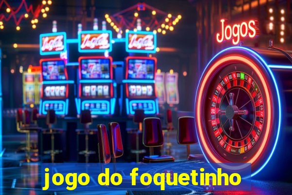 jogo do foquetinho