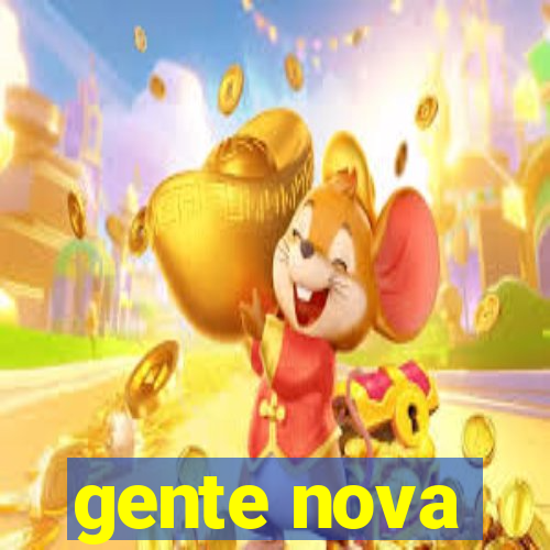 gente nova