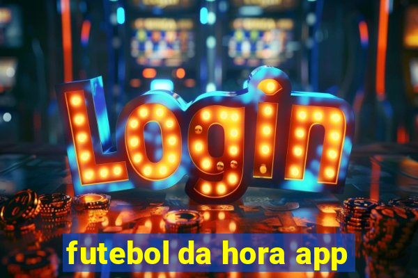 futebol da hora app