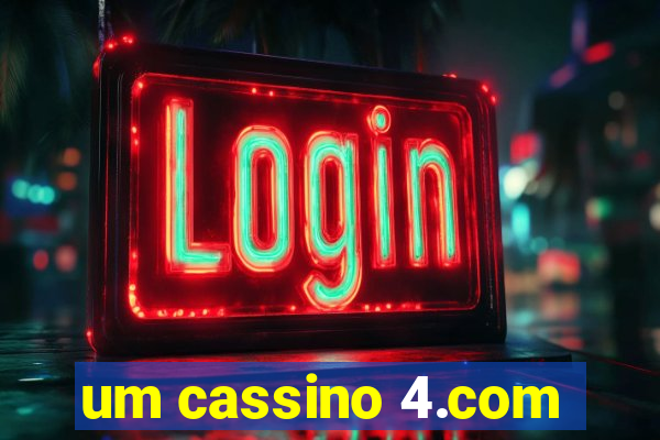 um cassino 4.com