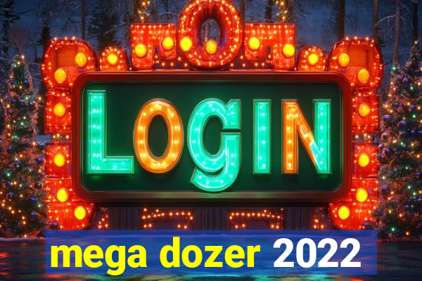 mega dozer 2022