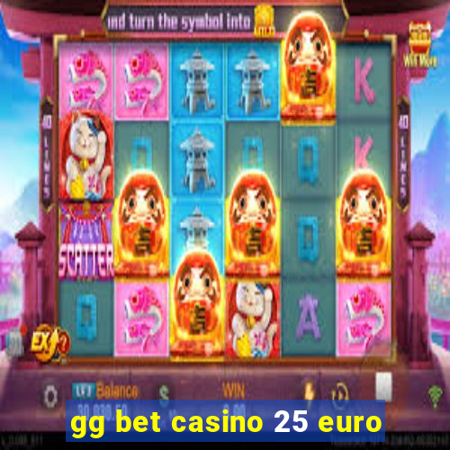 gg bet casino 25 euro