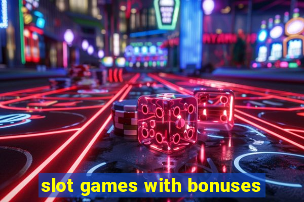 slot games with bonuses