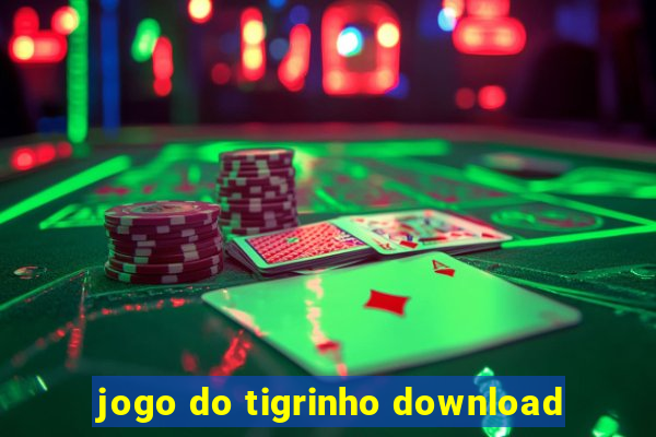 jogo do tigrinho download