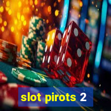 slot pirots 2