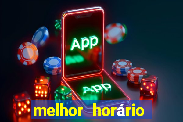 melhor horário fortune tiger