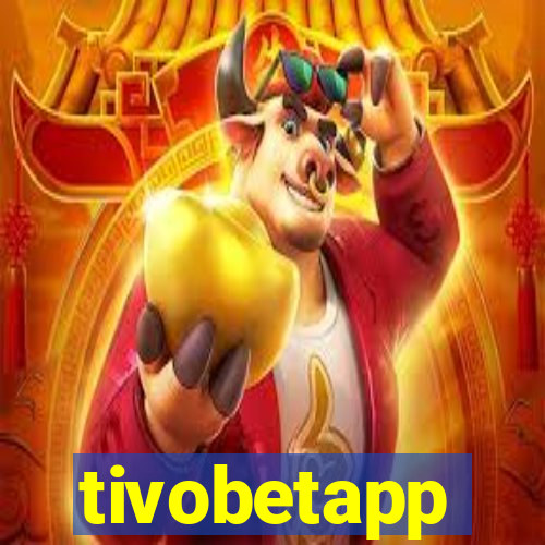 tivobetapp