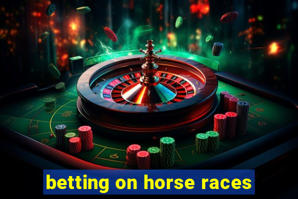 betting on horse races