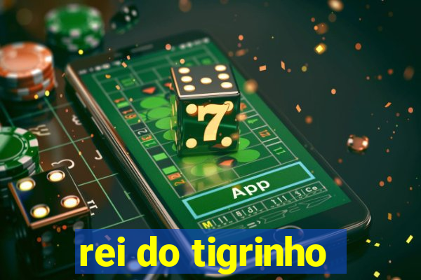 rei do tigrinho