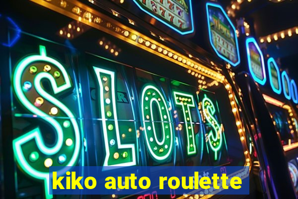 kiko auto roulette