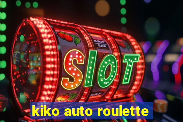 kiko auto roulette