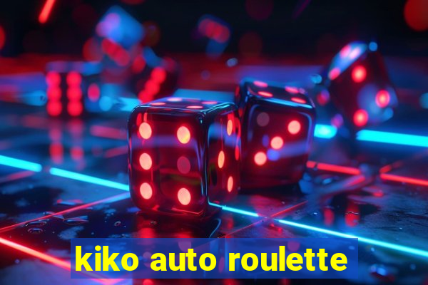 kiko auto roulette