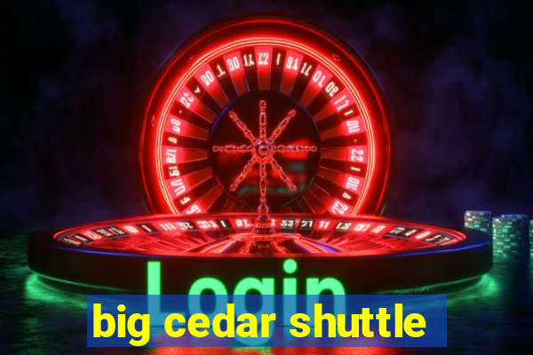 big cedar shuttle