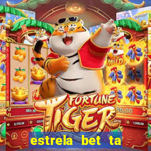 estrela bet ta fora do ar