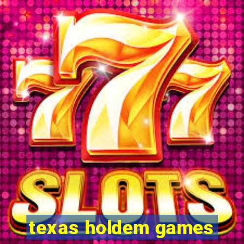 texas holdem games