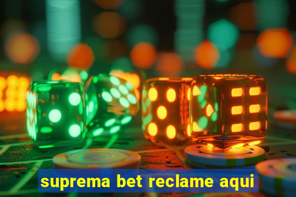 suprema bet reclame aqui