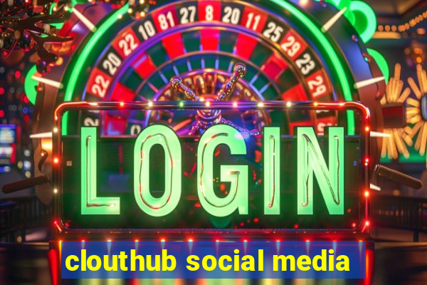 clouthub social media