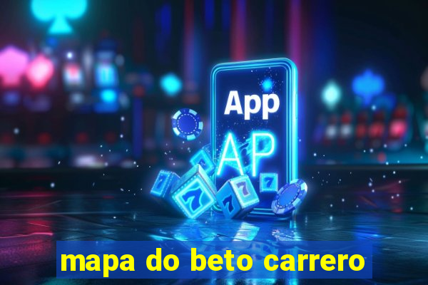 mapa do beto carrero