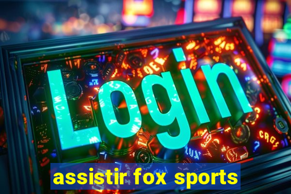 assistir fox sports