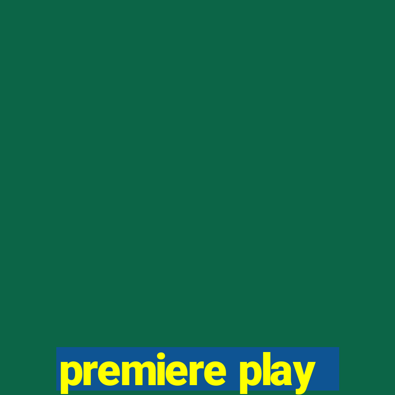 premiere play