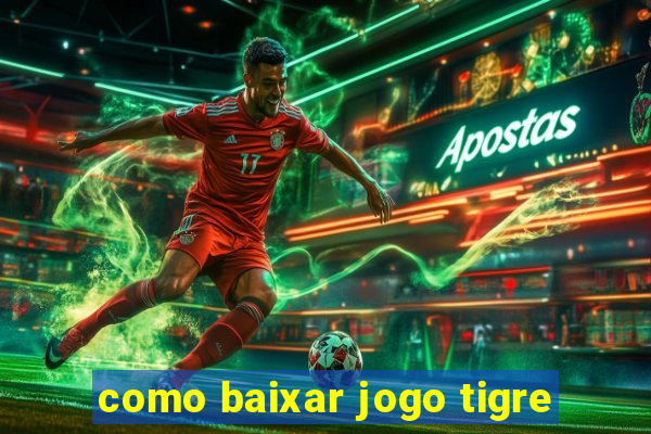 como baixar jogo tigre