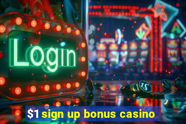 $1 sign up bonus casino