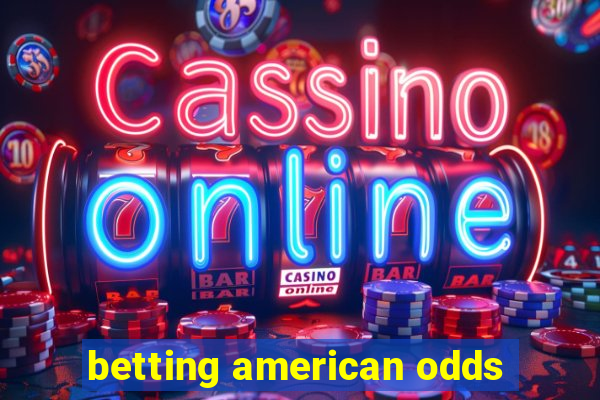 betting american odds