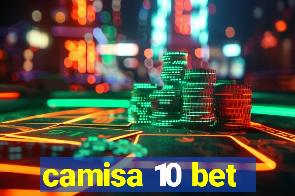 camisa 10 bet